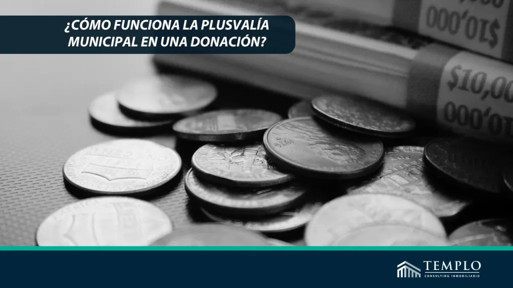 La plusvalía municipal en donaciones: ¿Cómo impacta en tus trámites legales y financieros?