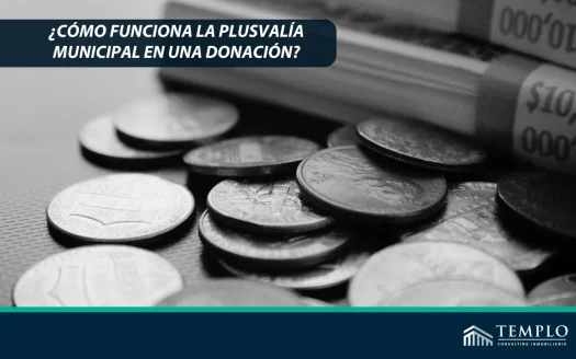 La plusvalía municipal en donaciones: ¿Cómo impacta en tus trámites legales y financieros?