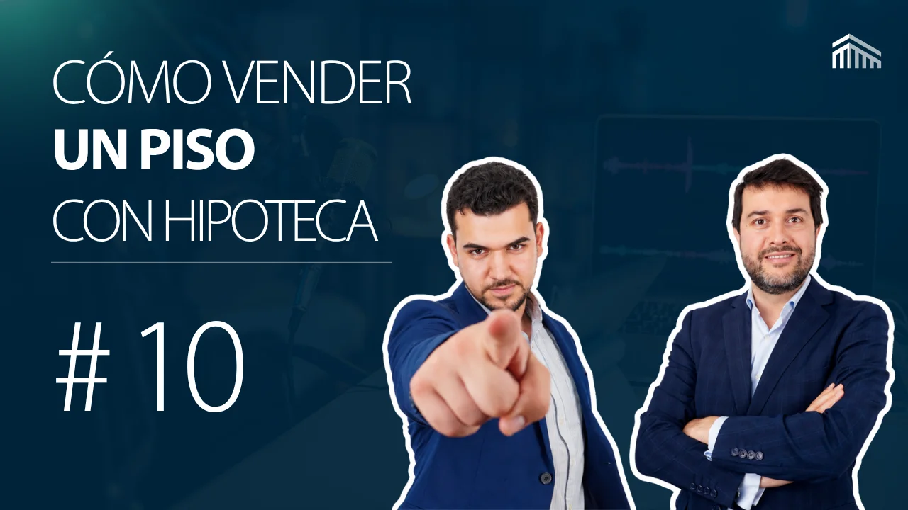Podcast: cómo vender un piso con hipoteca pendiente